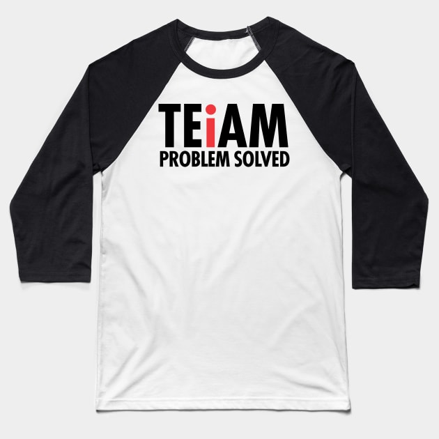 Team Problem Solved Baseball T-Shirt by KewaleeTee